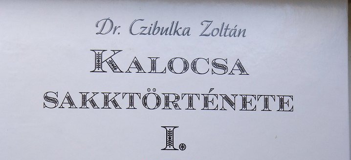 Kalocsa sakktörténete dr. Czibulka Zoltán tollából