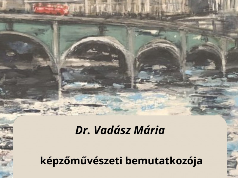 Dr. Vadász Mária képzőművészeti bemutatkozója