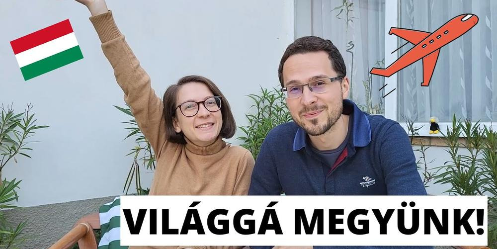 Hogyan menjünk világgá? Anna és Attila megmutatja vlogukon keresztül